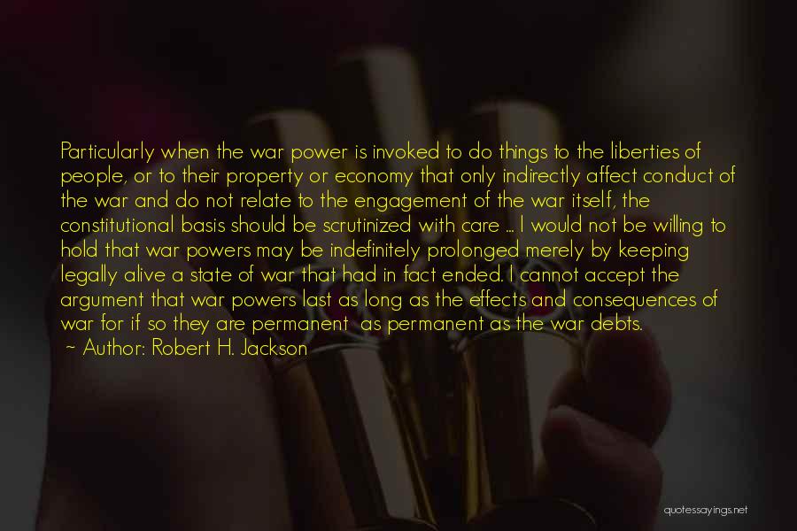 Robert H. Jackson Quotes: Particularly When The War Power Is Invoked To Do Things To The Liberties Of People, Or To Their Property Or