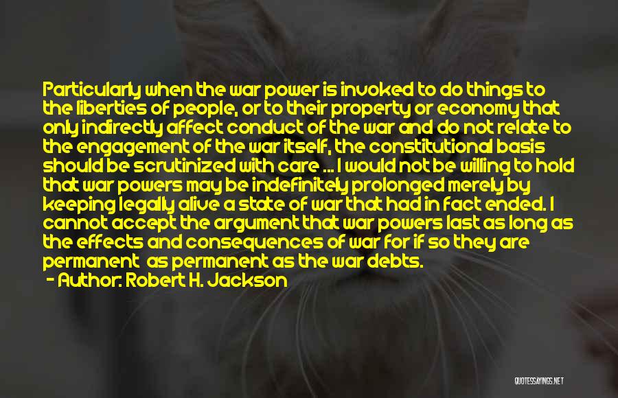 Robert H. Jackson Quotes: Particularly When The War Power Is Invoked To Do Things To The Liberties Of People, Or To Their Property Or