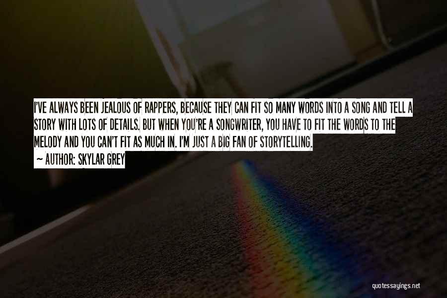 Skylar Grey Quotes: I've Always Been Jealous Of Rappers, Because They Can Fit So Many Words Into A Song And Tell A Story