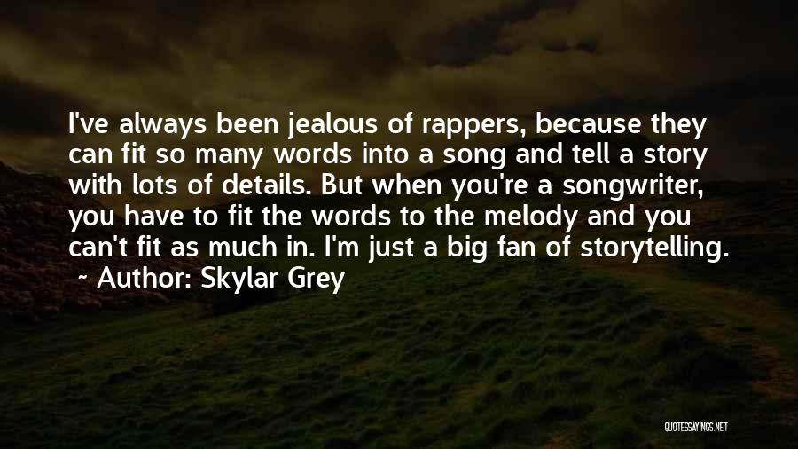 Skylar Grey Quotes: I've Always Been Jealous Of Rappers, Because They Can Fit So Many Words Into A Song And Tell A Story