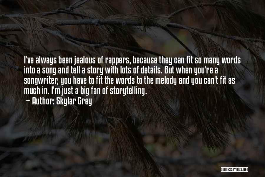 Skylar Grey Quotes: I've Always Been Jealous Of Rappers, Because They Can Fit So Many Words Into A Song And Tell A Story