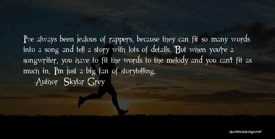 Skylar Grey Quotes: I've Always Been Jealous Of Rappers, Because They Can Fit So Many Words Into A Song And Tell A Story