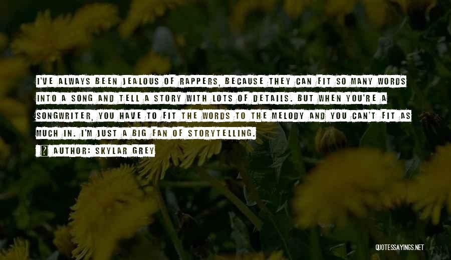 Skylar Grey Quotes: I've Always Been Jealous Of Rappers, Because They Can Fit So Many Words Into A Song And Tell A Story