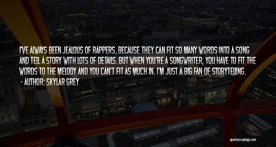 Skylar Grey Quotes: I've Always Been Jealous Of Rappers, Because They Can Fit So Many Words Into A Song And Tell A Story