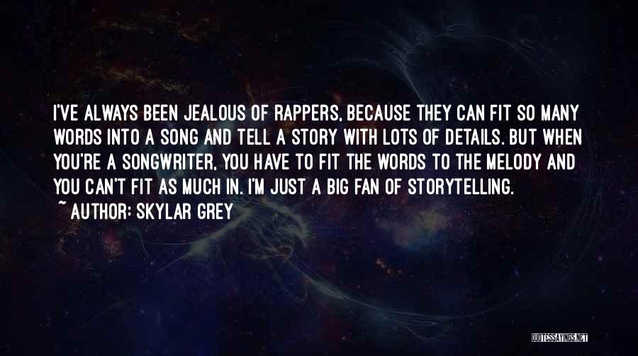 Skylar Grey Quotes: I've Always Been Jealous Of Rappers, Because They Can Fit So Many Words Into A Song And Tell A Story