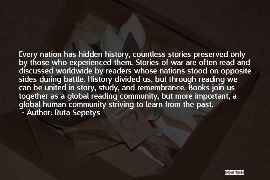 Ruta Sepetys Quotes: Every Nation Has Hidden History, Countless Stories Preserved Only By Those Who Experienced Them. Stories Of War Are Often Read