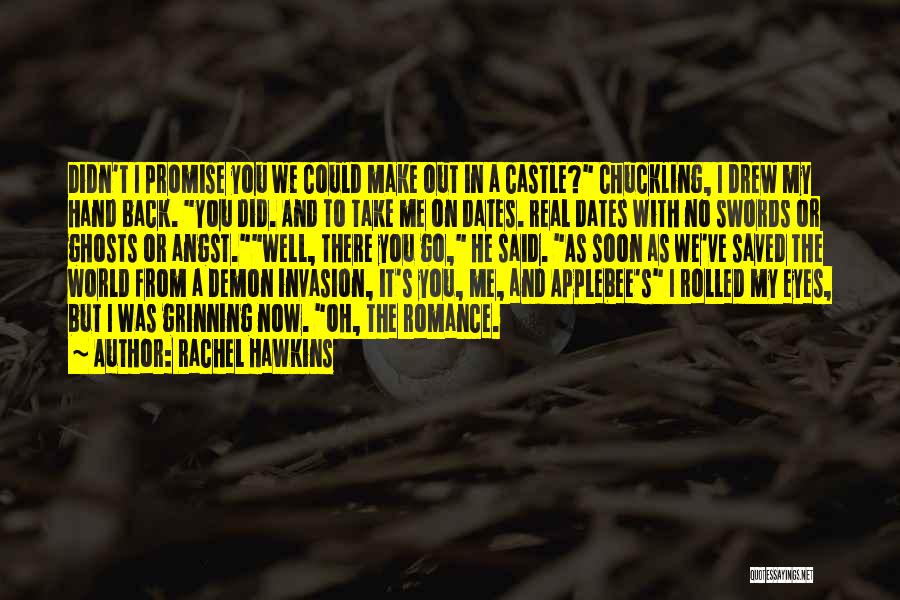 Rachel Hawkins Quotes: Didn't I Promise You We Could Make Out In A Castle? Chuckling, I Drew My Hand Back. You Did. And