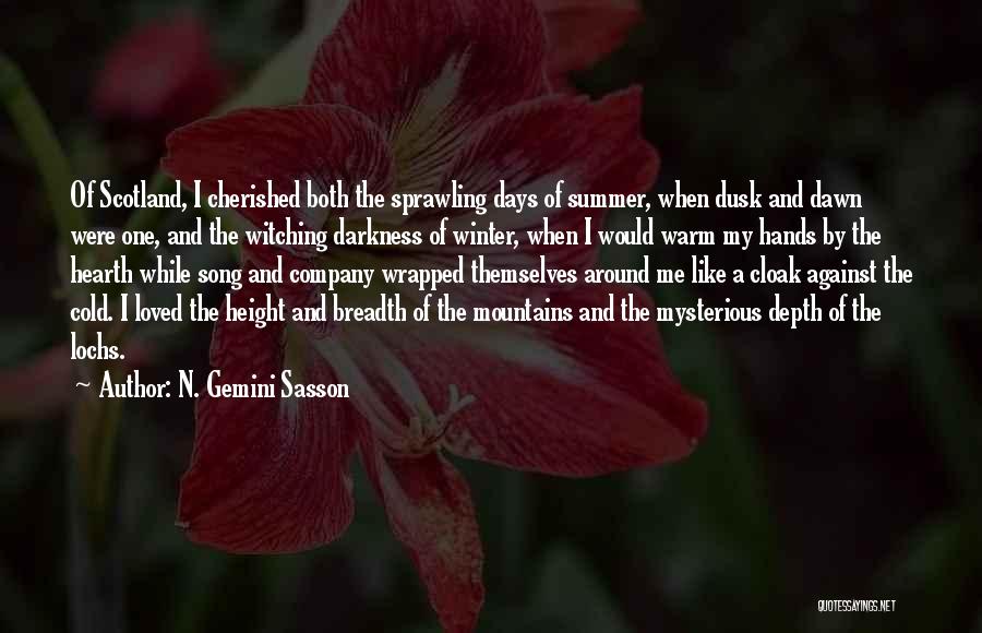 N. Gemini Sasson Quotes: Of Scotland, I Cherished Both The Sprawling Days Of Summer, When Dusk And Dawn Were One, And The Witching Darkness