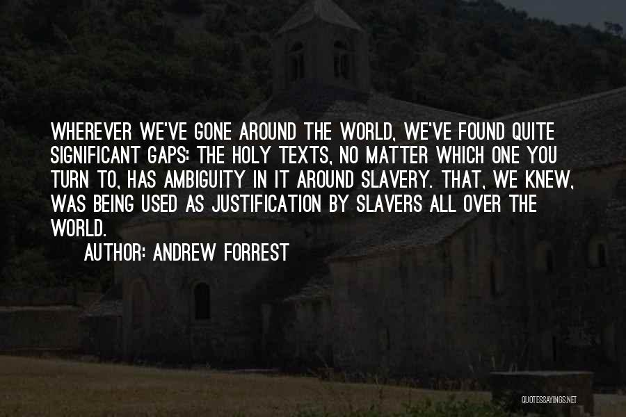 Andrew Forrest Quotes: Wherever We've Gone Around The World, We've Found Quite Significant Gaps: The Holy Texts, No Matter Which One You Turn
