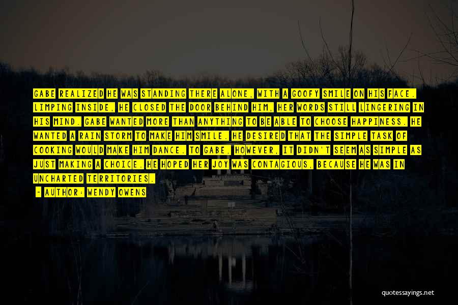 Wendy Owens Quotes: Gabe Realized He Was Standing There Alone, With A Goofy Smile On His Face. Limping Inside, He Closed The Door