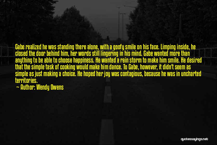 Wendy Owens Quotes: Gabe Realized He Was Standing There Alone, With A Goofy Smile On His Face. Limping Inside, He Closed The Door