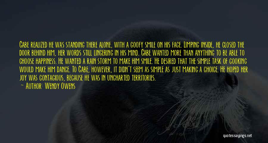 Wendy Owens Quotes: Gabe Realized He Was Standing There Alone, With A Goofy Smile On His Face. Limping Inside, He Closed The Door