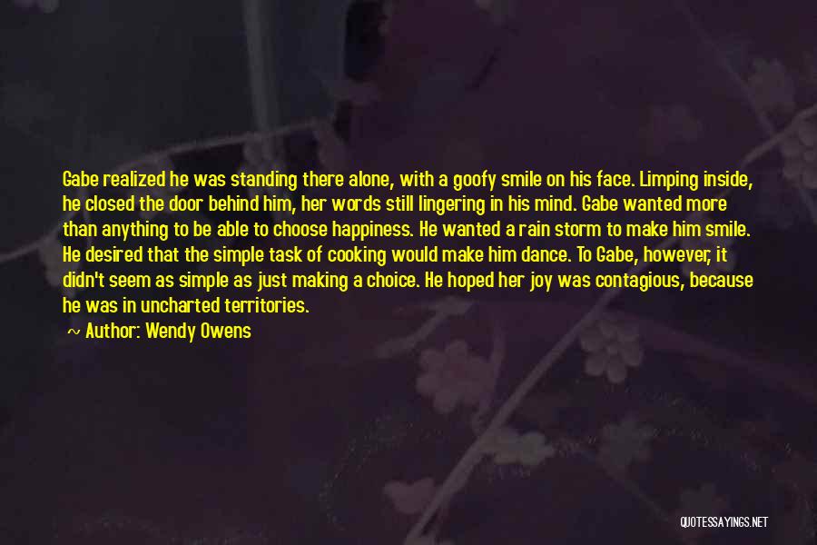 Wendy Owens Quotes: Gabe Realized He Was Standing There Alone, With A Goofy Smile On His Face. Limping Inside, He Closed The Door