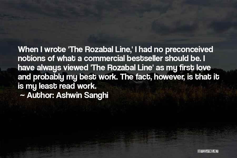 Ashwin Sanghi Quotes: When I Wrote 'the Rozabal Line,' I Had No Preconceived Notions Of What A Commercial Bestseller Should Be. I Have
