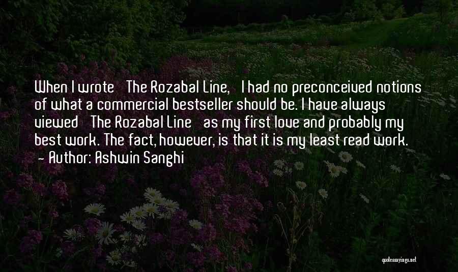 Ashwin Sanghi Quotes: When I Wrote 'the Rozabal Line,' I Had No Preconceived Notions Of What A Commercial Bestseller Should Be. I Have