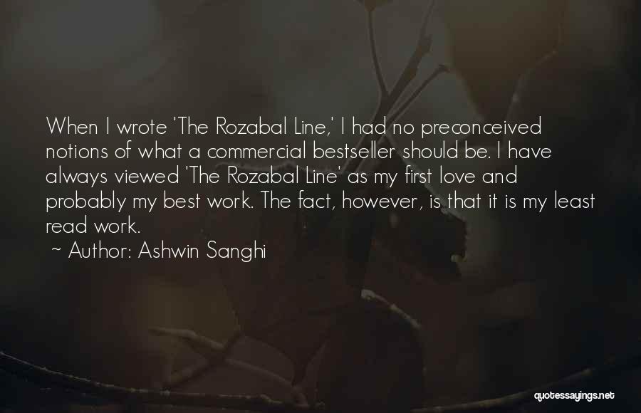 Ashwin Sanghi Quotes: When I Wrote 'the Rozabal Line,' I Had No Preconceived Notions Of What A Commercial Bestseller Should Be. I Have