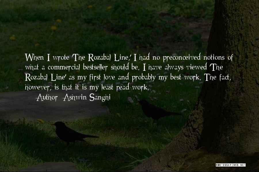 Ashwin Sanghi Quotes: When I Wrote 'the Rozabal Line,' I Had No Preconceived Notions Of What A Commercial Bestseller Should Be. I Have