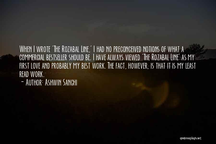 Ashwin Sanghi Quotes: When I Wrote 'the Rozabal Line,' I Had No Preconceived Notions Of What A Commercial Bestseller Should Be. I Have