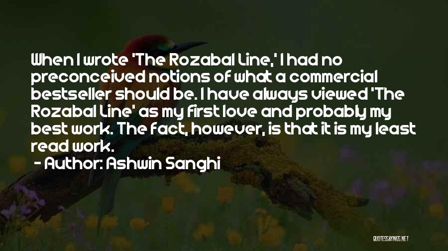 Ashwin Sanghi Quotes: When I Wrote 'the Rozabal Line,' I Had No Preconceived Notions Of What A Commercial Bestseller Should Be. I Have