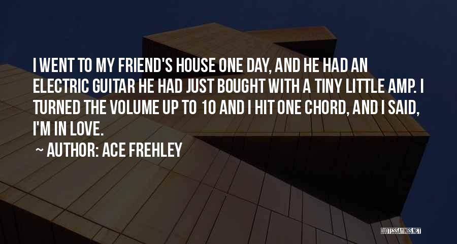 Ace Frehley Quotes: I Went To My Friend's House One Day, And He Had An Electric Guitar He Had Just Bought With A