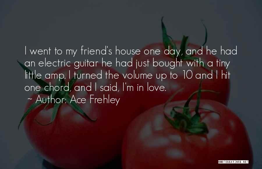 Ace Frehley Quotes: I Went To My Friend's House One Day, And He Had An Electric Guitar He Had Just Bought With A