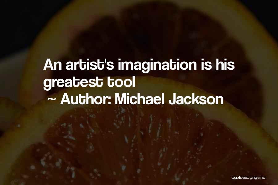 Michael Jackson Quotes: An Artist's Imagination Is His Greatest Tool