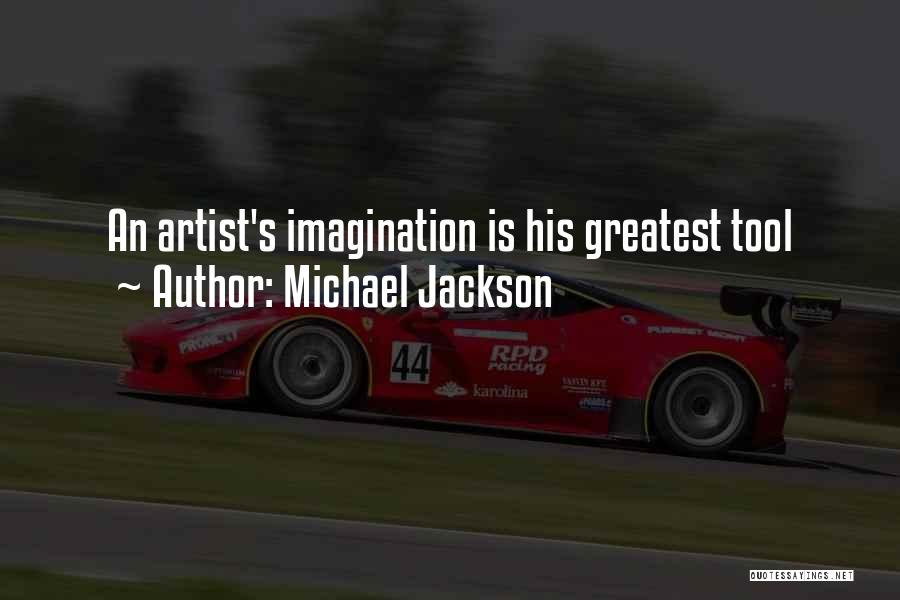 Michael Jackson Quotes: An Artist's Imagination Is His Greatest Tool