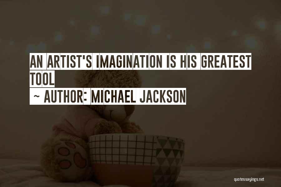Michael Jackson Quotes: An Artist's Imagination Is His Greatest Tool