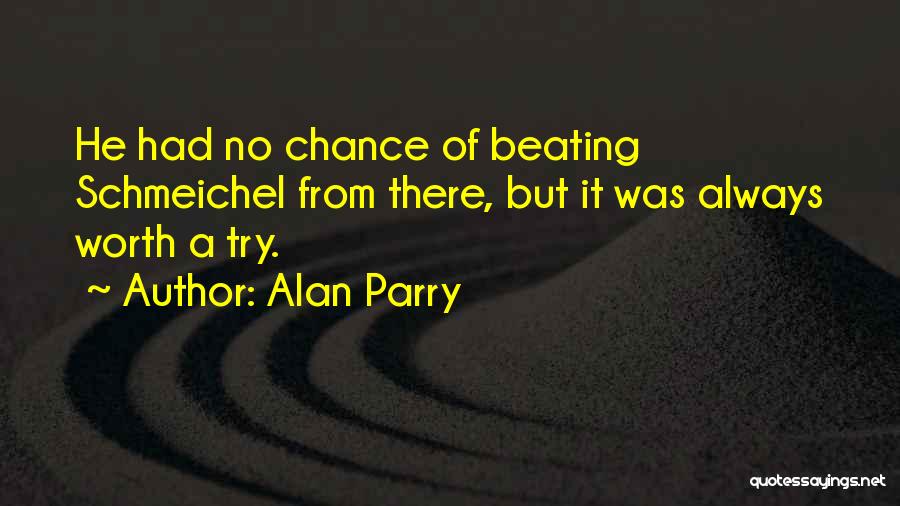 Alan Parry Quotes: He Had No Chance Of Beating Schmeichel From There, But It Was Always Worth A Try.