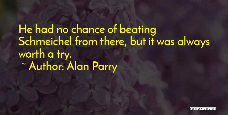 Alan Parry Quotes: He Had No Chance Of Beating Schmeichel From There, But It Was Always Worth A Try.