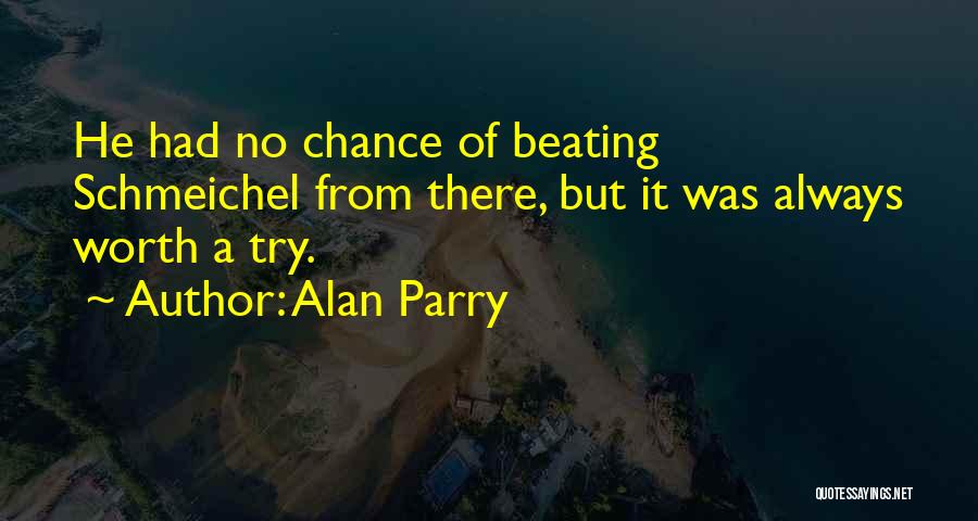 Alan Parry Quotes: He Had No Chance Of Beating Schmeichel From There, But It Was Always Worth A Try.