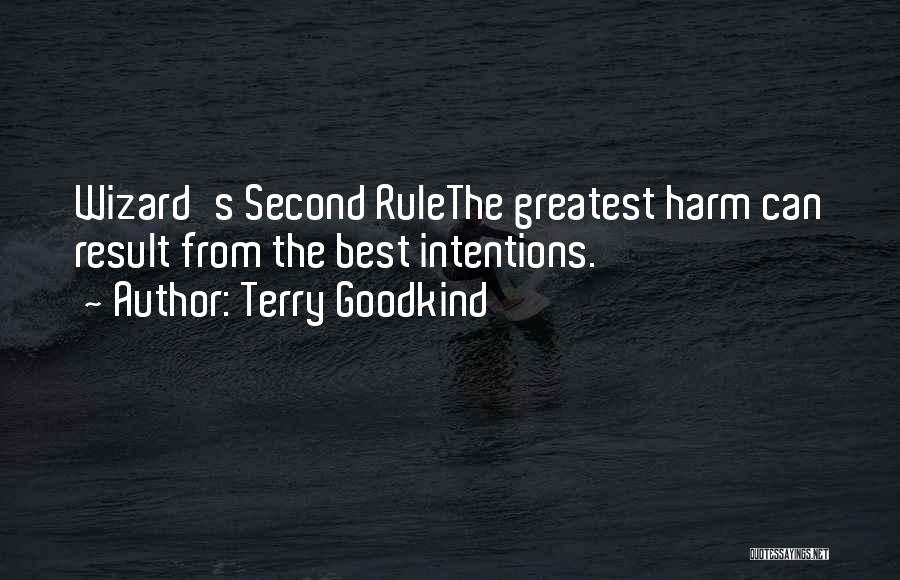 Terry Goodkind Quotes: Wizard's Second Rulethe Greatest Harm Can Result From The Best Intentions.