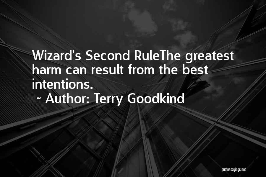 Terry Goodkind Quotes: Wizard's Second Rulethe Greatest Harm Can Result From The Best Intentions.