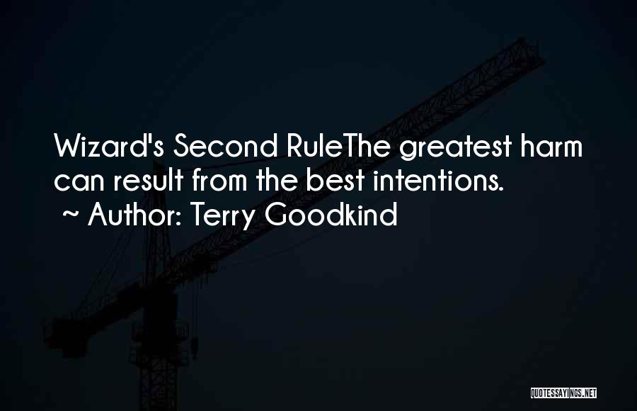 Terry Goodkind Quotes: Wizard's Second Rulethe Greatest Harm Can Result From The Best Intentions.