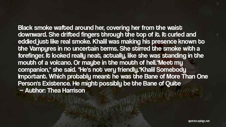 Thea Harrison Quotes: Black Smoke Wafted Around Her, Covering Her From The Waist Downward. She Drifted Fingers Through The Top Of It. It