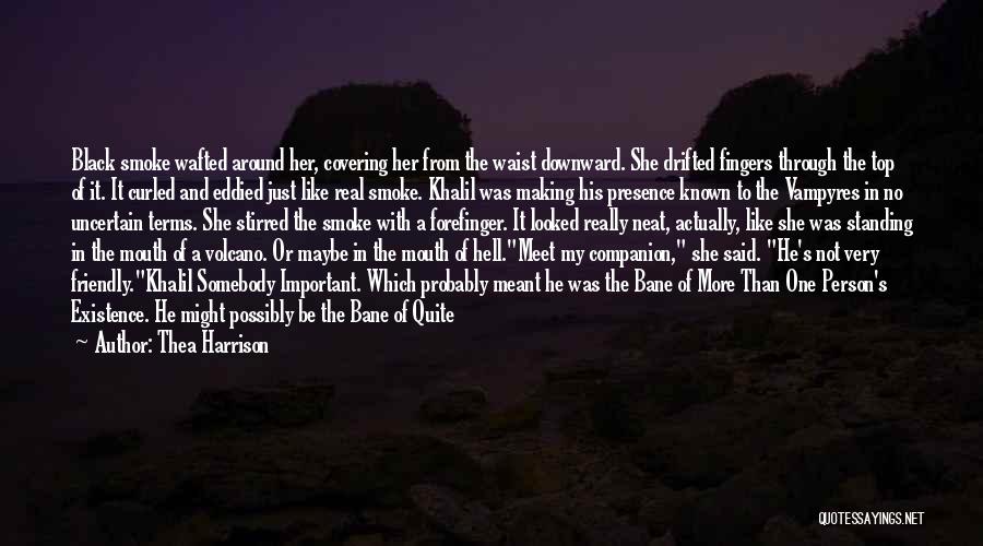 Thea Harrison Quotes: Black Smoke Wafted Around Her, Covering Her From The Waist Downward. She Drifted Fingers Through The Top Of It. It