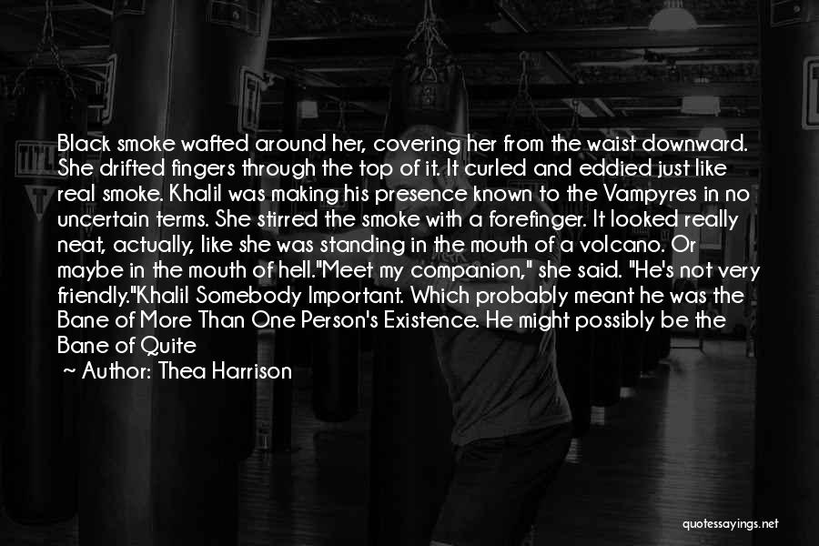 Thea Harrison Quotes: Black Smoke Wafted Around Her, Covering Her From The Waist Downward. She Drifted Fingers Through The Top Of It. It