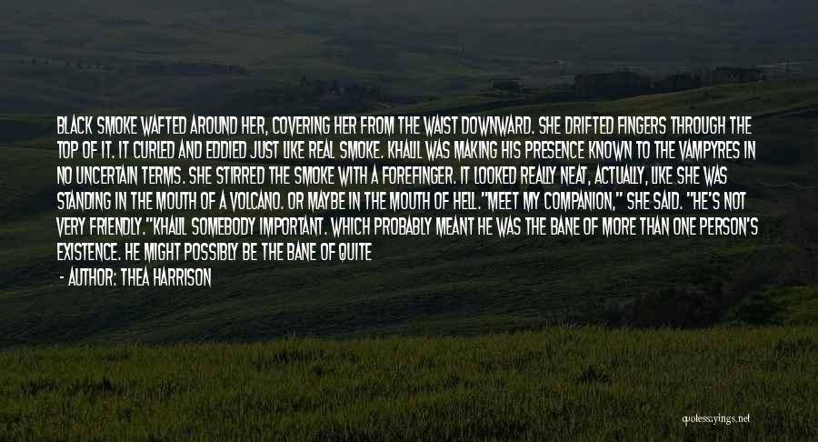 Thea Harrison Quotes: Black Smoke Wafted Around Her, Covering Her From The Waist Downward. She Drifted Fingers Through The Top Of It. It