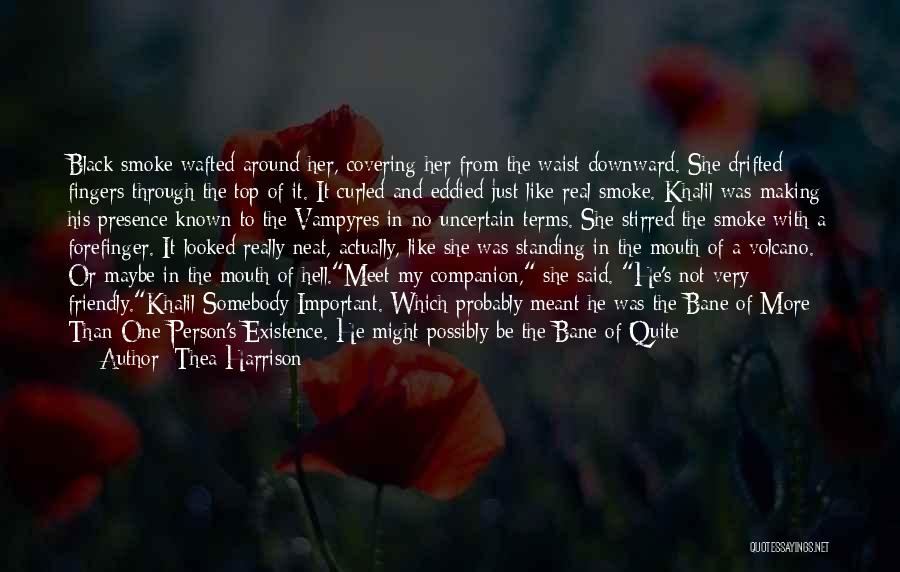 Thea Harrison Quotes: Black Smoke Wafted Around Her, Covering Her From The Waist Downward. She Drifted Fingers Through The Top Of It. It