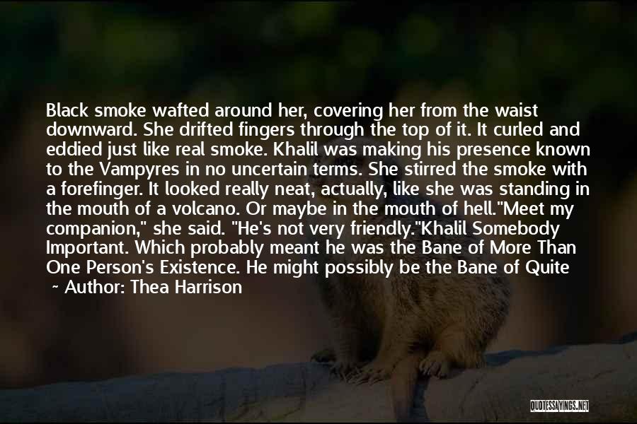 Thea Harrison Quotes: Black Smoke Wafted Around Her, Covering Her From The Waist Downward. She Drifted Fingers Through The Top Of It. It