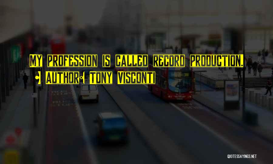 Tony Visconti Quotes: My Profession Is Called Record Production.