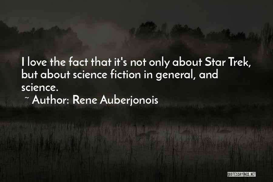 Rene Auberjonois Quotes: I Love The Fact That It's Not Only About Star Trek, But About Science Fiction In General, And Science.