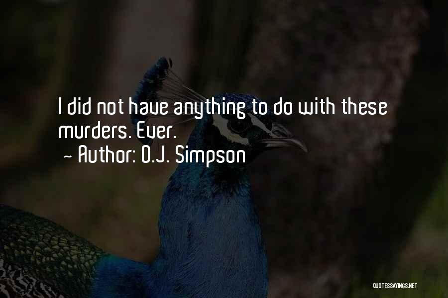 O.J. Simpson Quotes: I Did Not Have Anything To Do With These Murders. Ever.