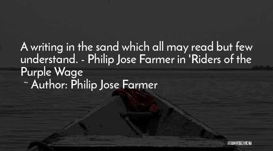 Philip Jose Farmer Quotes: A Writing In The Sand Which All May Read But Few Understand. - Philip Jose Farmer In 'riders Of The