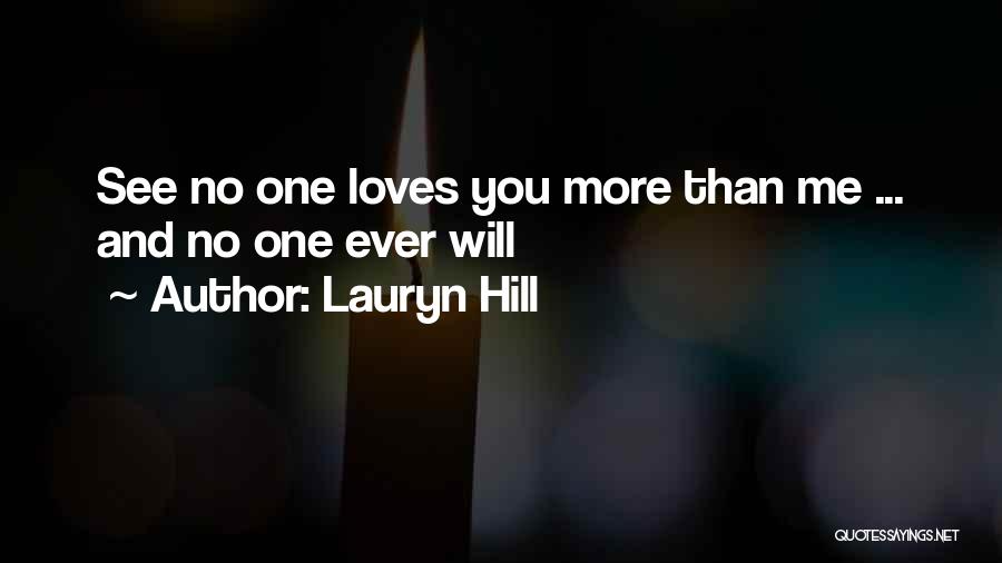 Lauryn Hill Quotes: See No One Loves You More Than Me ... And No One Ever Will