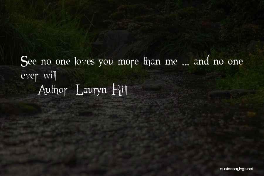 Lauryn Hill Quotes: See No One Loves You More Than Me ... And No One Ever Will