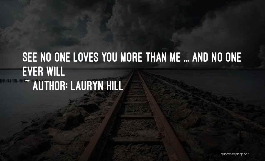 Lauryn Hill Quotes: See No One Loves You More Than Me ... And No One Ever Will