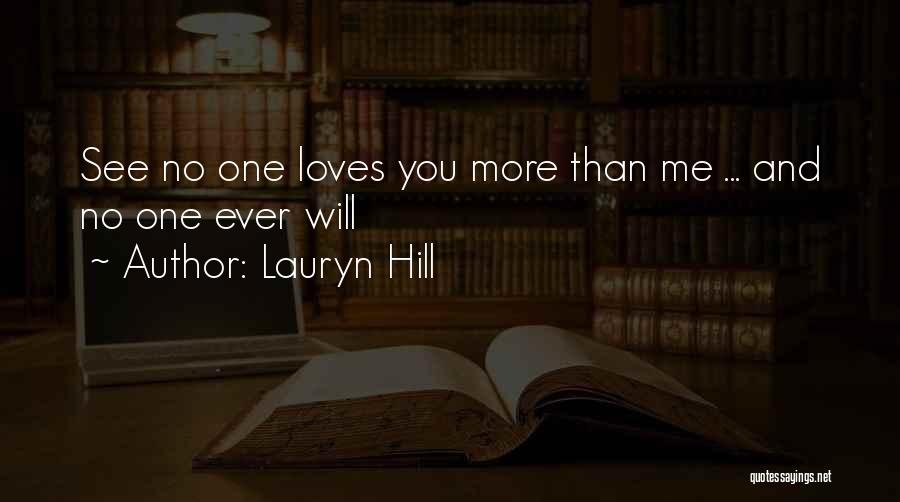 Lauryn Hill Quotes: See No One Loves You More Than Me ... And No One Ever Will