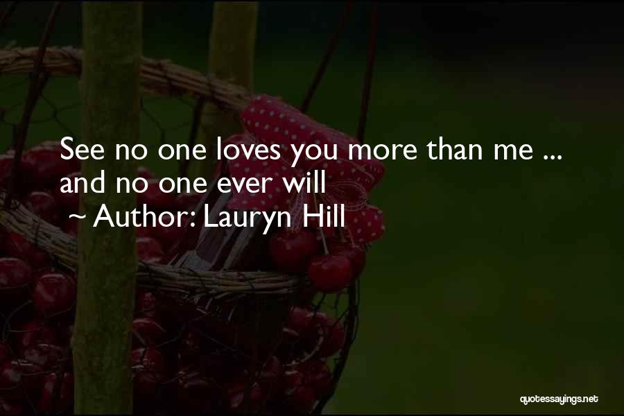 Lauryn Hill Quotes: See No One Loves You More Than Me ... And No One Ever Will