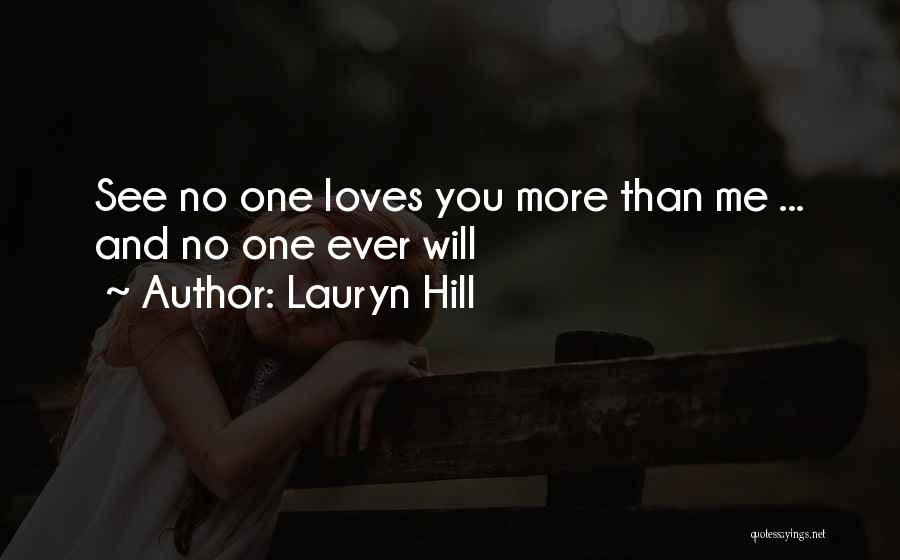 Lauryn Hill Quotes: See No One Loves You More Than Me ... And No One Ever Will